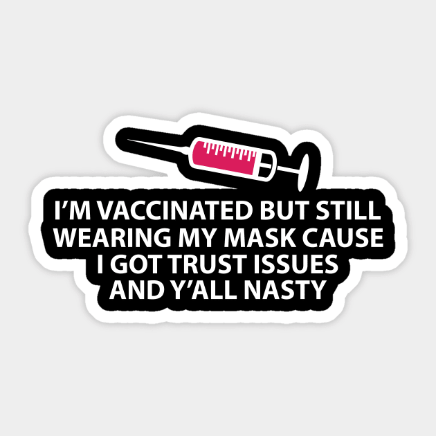 vaccinated but still wearing my mask Sticker by FatTize